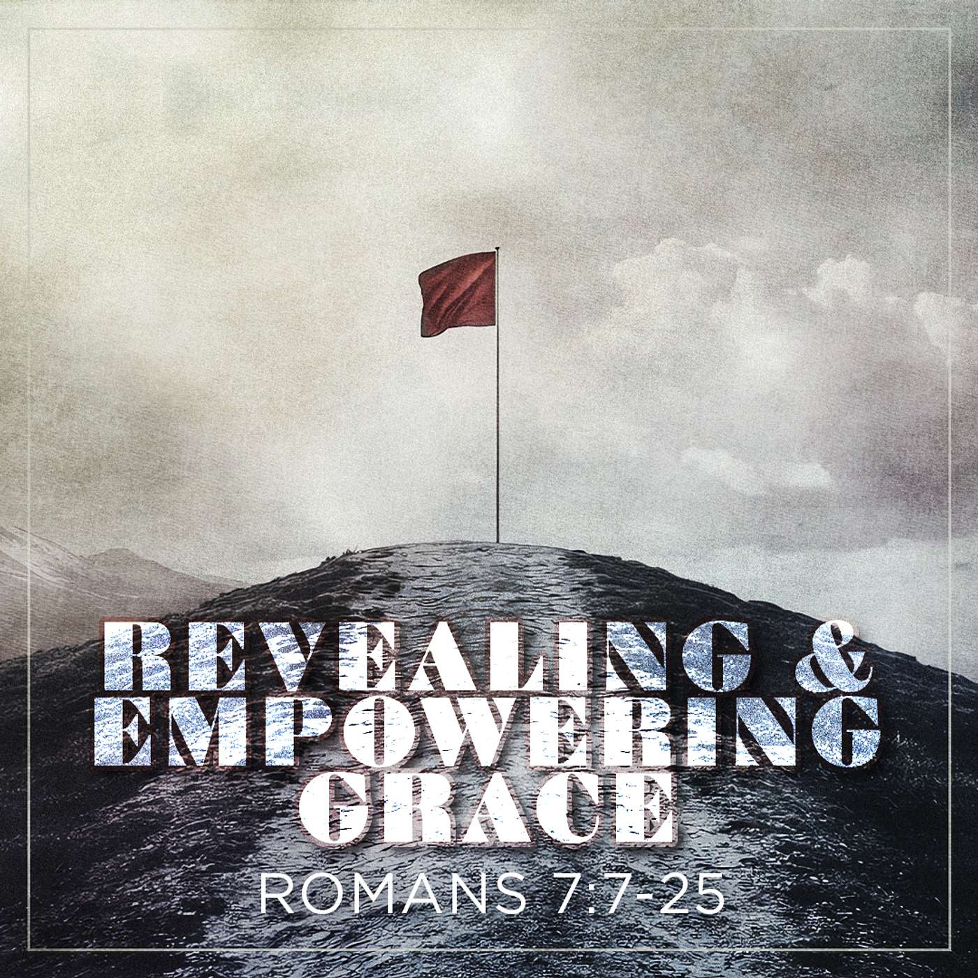 6/8/25 - Romans 7:7-25: Revealing and Empowering Grace - Steve Gee
