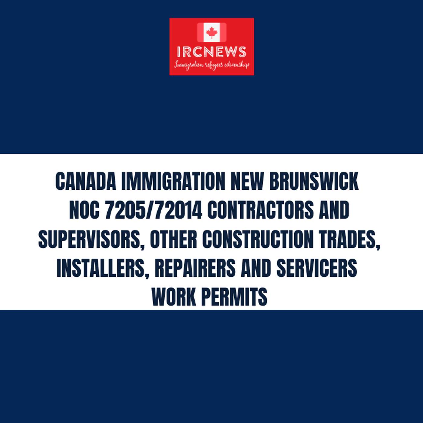 Canada Immigration New Brunswick NOC 7205/72014 Contractors and supervisors, other construction trades, installers, repairers and servicers Work Permits episode artwork