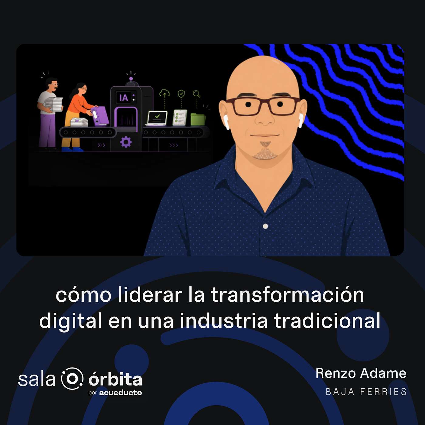 EP34: Cómo liderar la transformación digital en una industria tradicional, Renzo Adame - Baja Ferries episode artwork