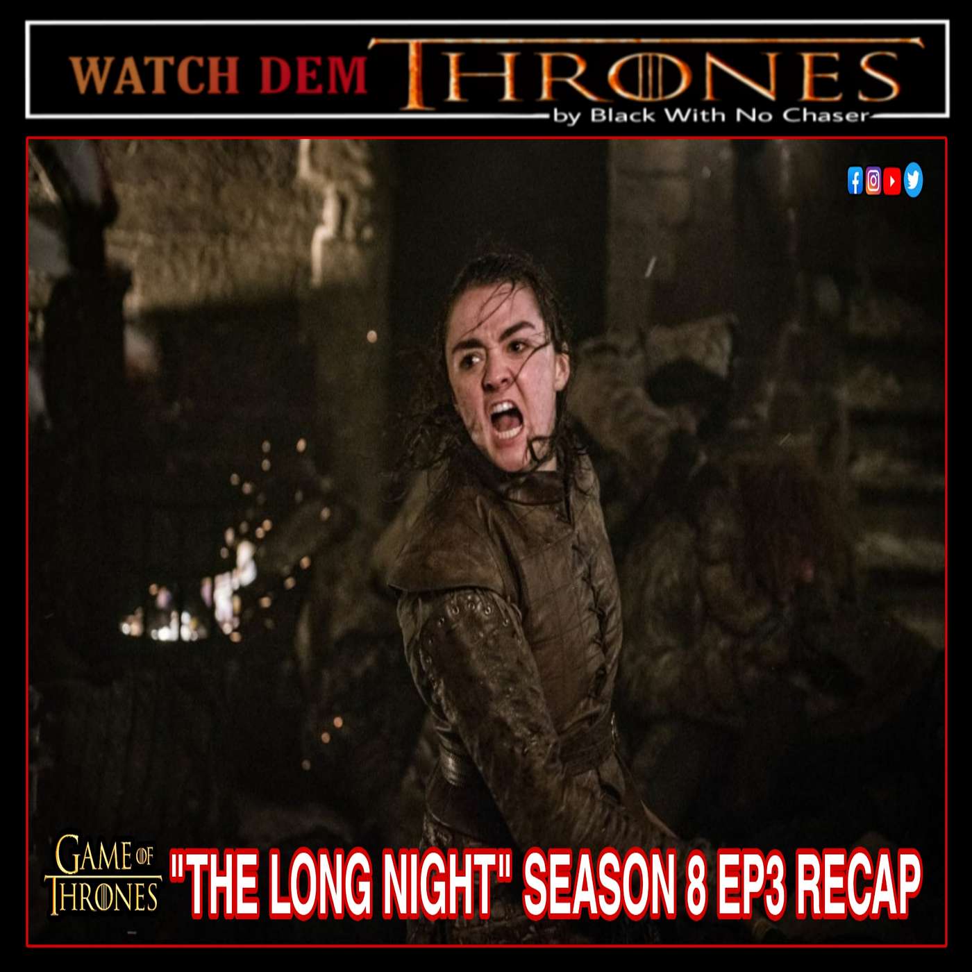 WATCH DEM THRONES by Black With No Chaser - "THE LONG NIGHT" GAME OF THRONES SEASON 8 EP3 RECAP