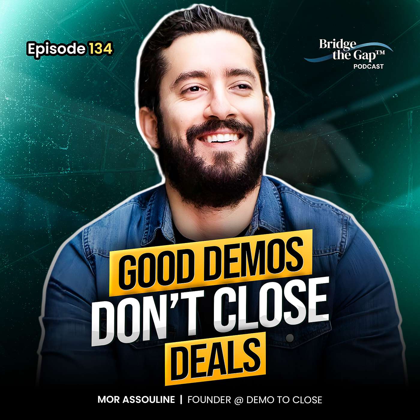 Episode #134 Great Demos Still Lose Deals. Here’s Why | Mor Assouline