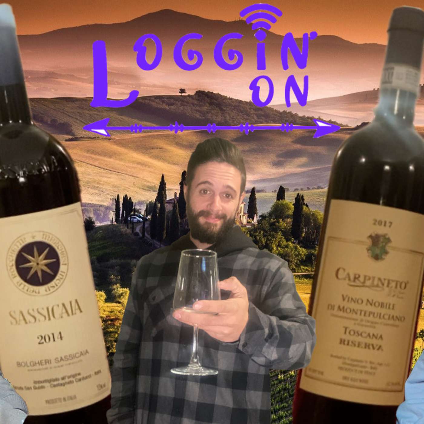 TUSCAN WINE TASTE-TESTING!!! - Loggin' On: The Podcast Ep. 148