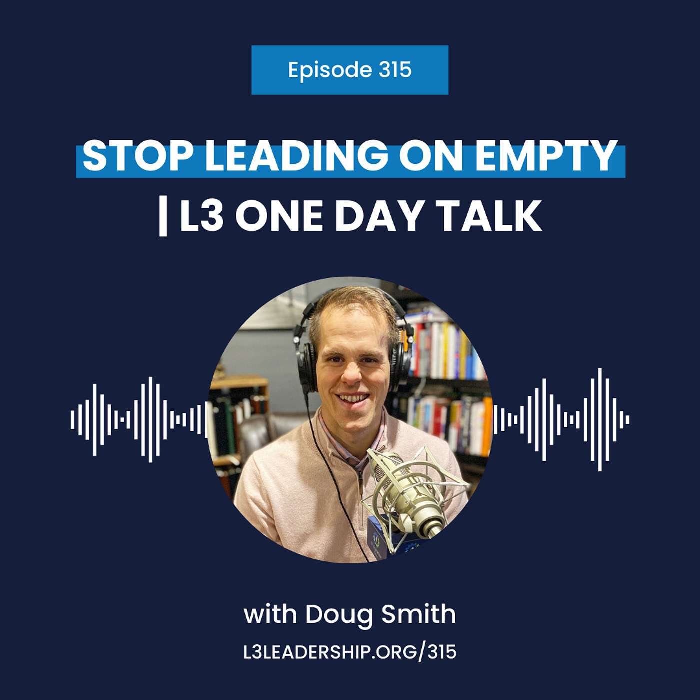Stop Leading on Empty | Doug Smith at the L3 One Day Leadership Conference