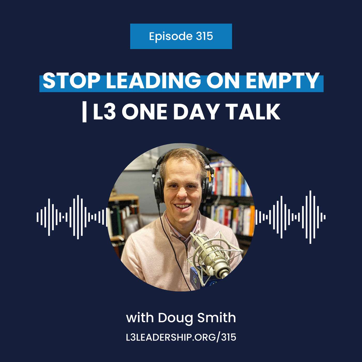 Stop Leading on Empty | Doug Smith at the L3 One Day Leadership Conference