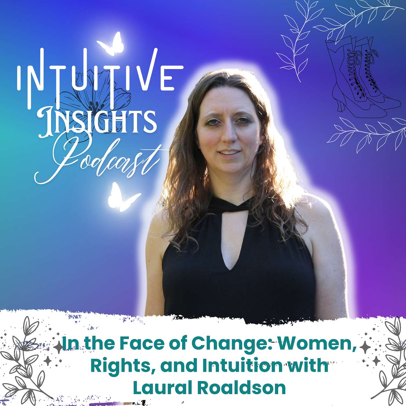 In the Face of Change: Women, Rights, and Intuition with Laural Roaldson EP#23 episode artwork