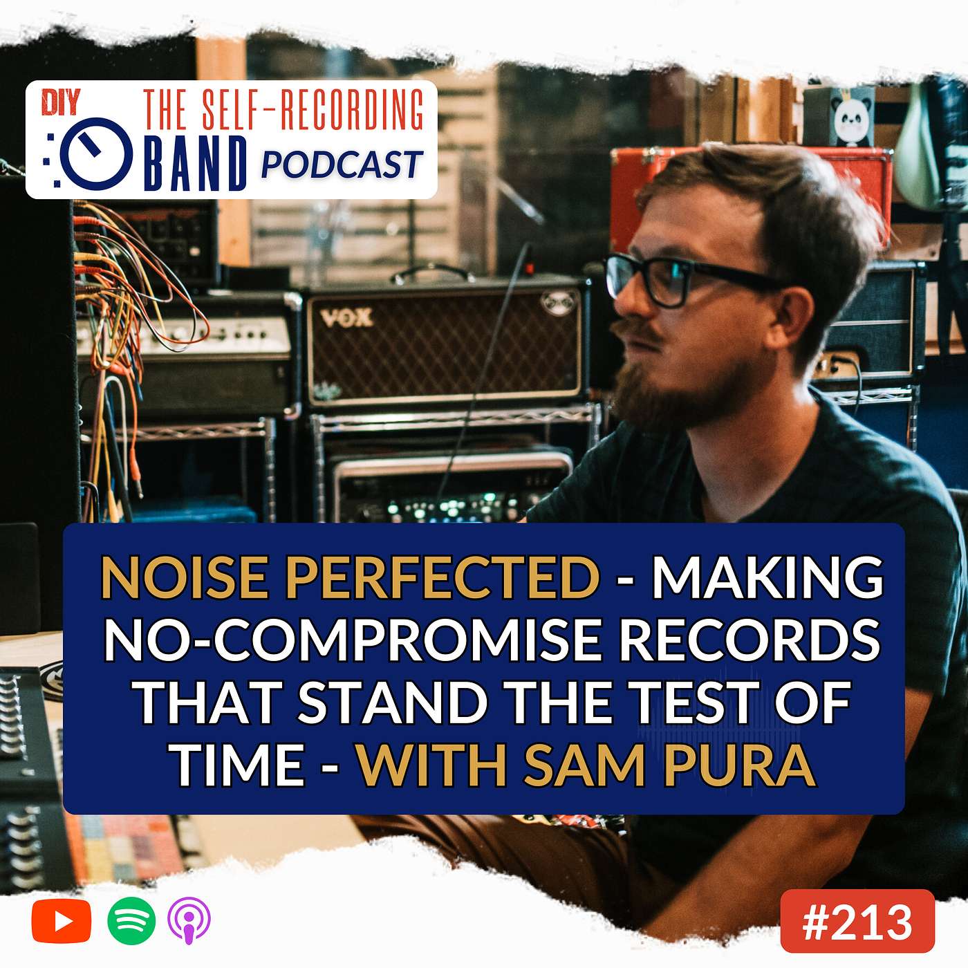 213: Noise Perfected: Making No-Compromise Records That Stand The Test Of Time - With Sam Pura