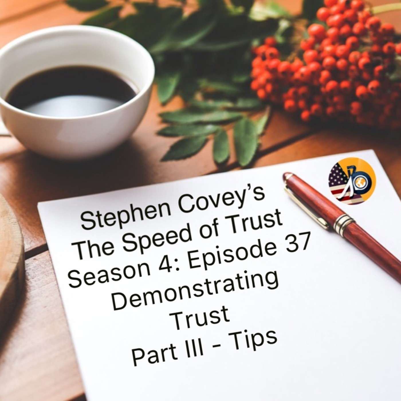 Speed of Trust: Season 4 - Episode 37 - Demonstrating Trust Part III - Tips