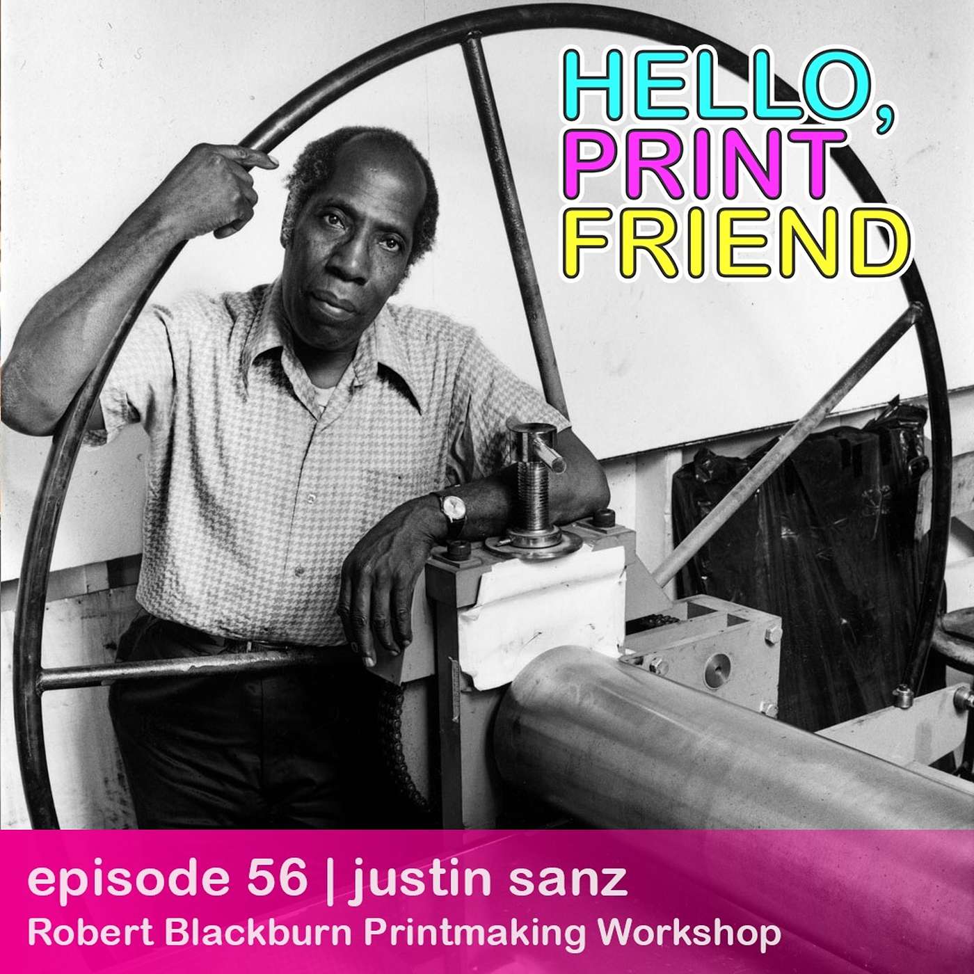 episode 56 : justin sanz of the robert blackburn printmaking workshop episode artwork