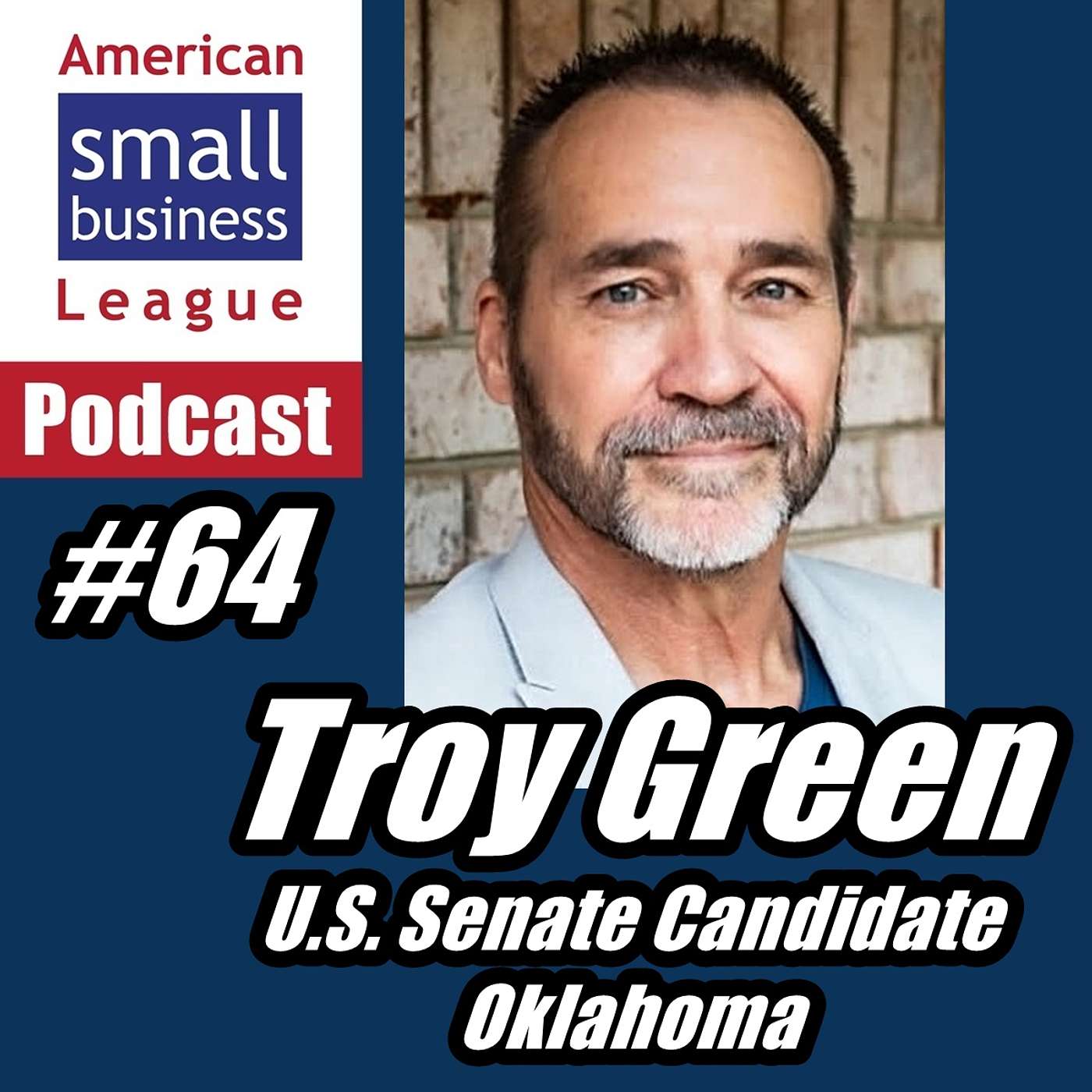 ASBL 64, Troy Green, U.S. Senate Candidate, Oklahoma, April 22, 2026 episode artwork