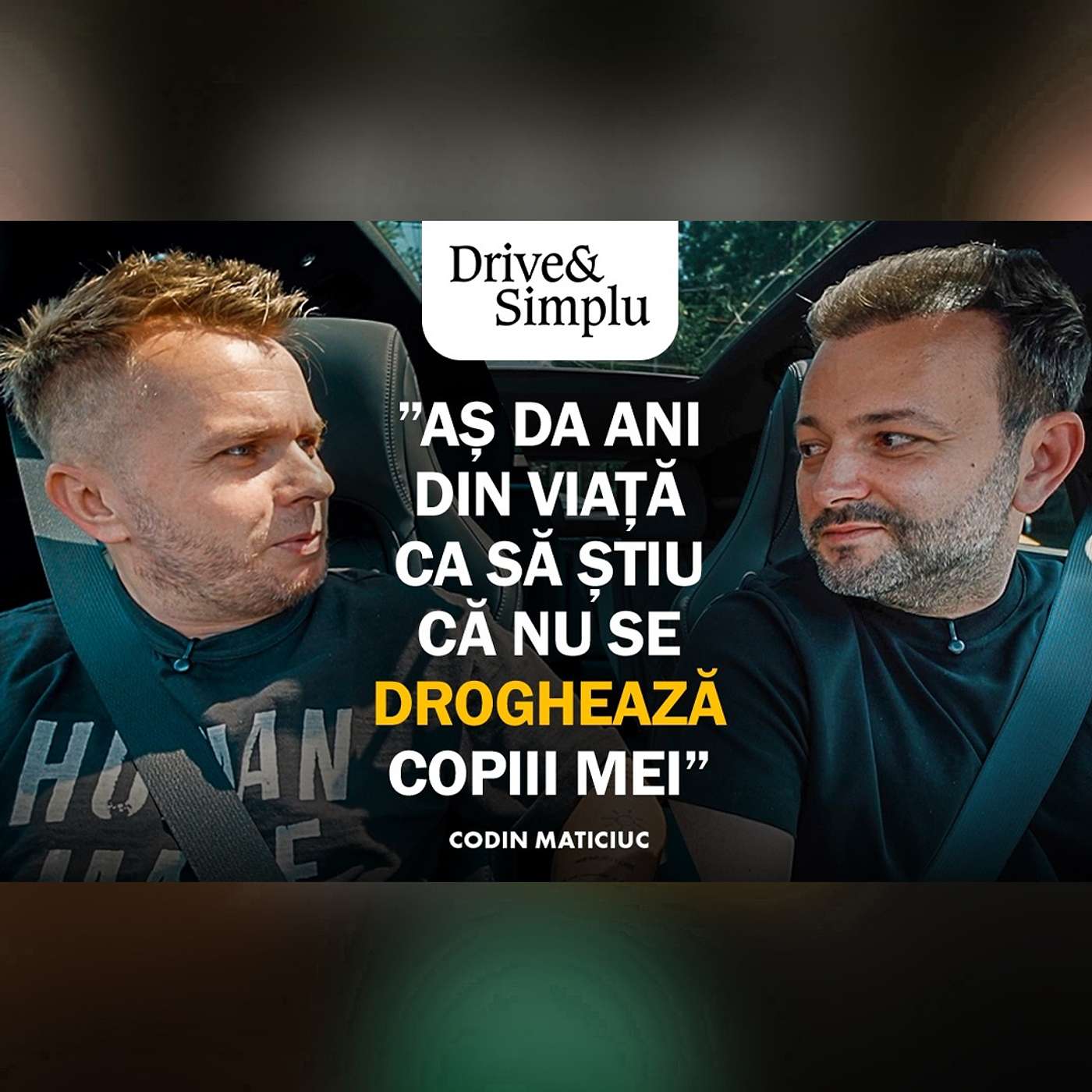 ”NICIODATĂ NU M-AM ATINS DE DROGURI”. CEL MAI SINCER INTERVIU CU CODIN MATICIUC I Drive & Simplu 308