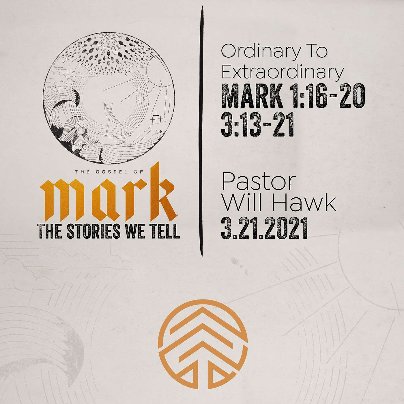 Mark: Stories Worth Telling Part 2 // Ordinary to Extraordinary // Mark 1:16-20/3:13-21 // Pastor Will Hawk // March 21, 2021.