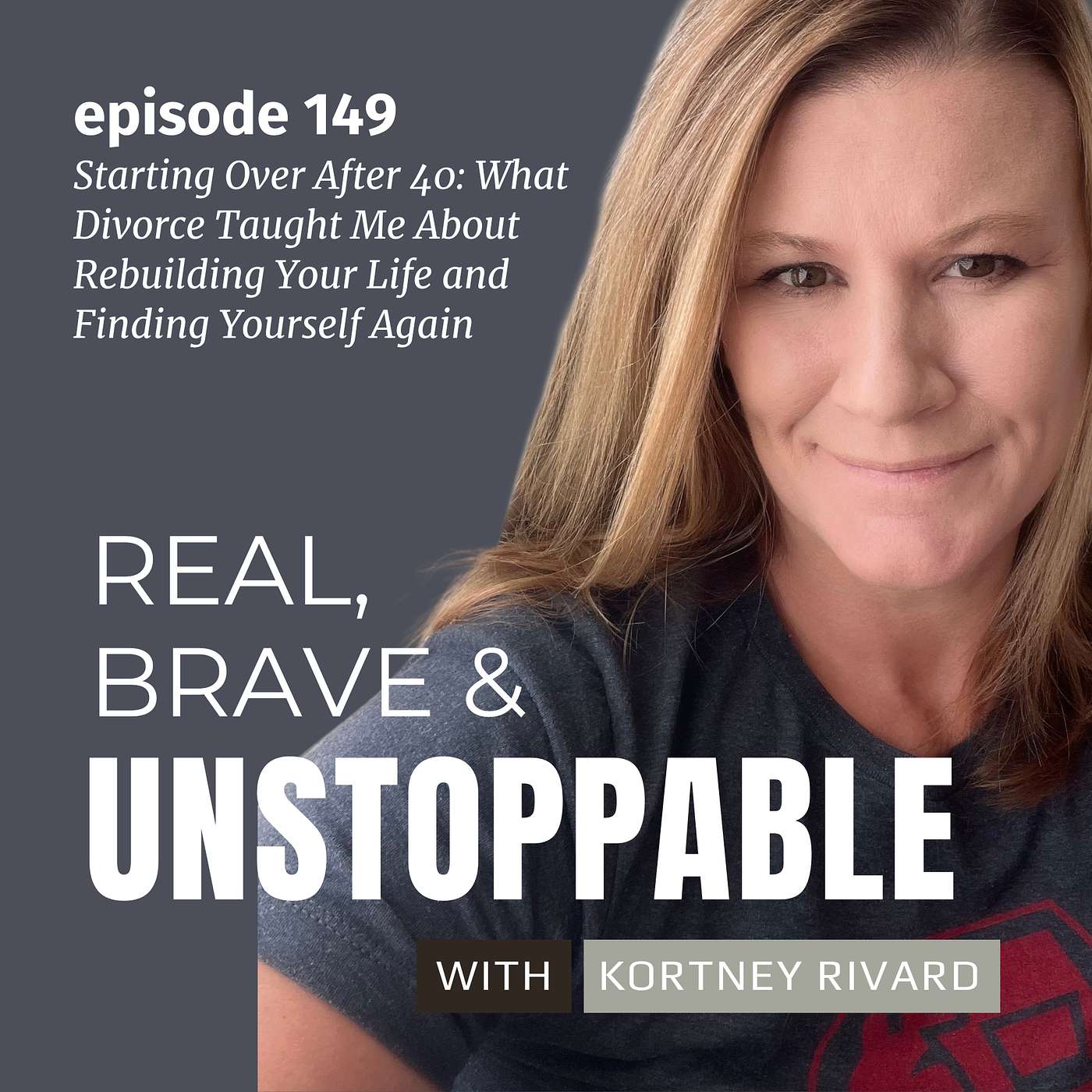 Ep 149: Starting Over After 40: What Divorce Taught Me About Rebuilding Your Life and Finding Yourself Again