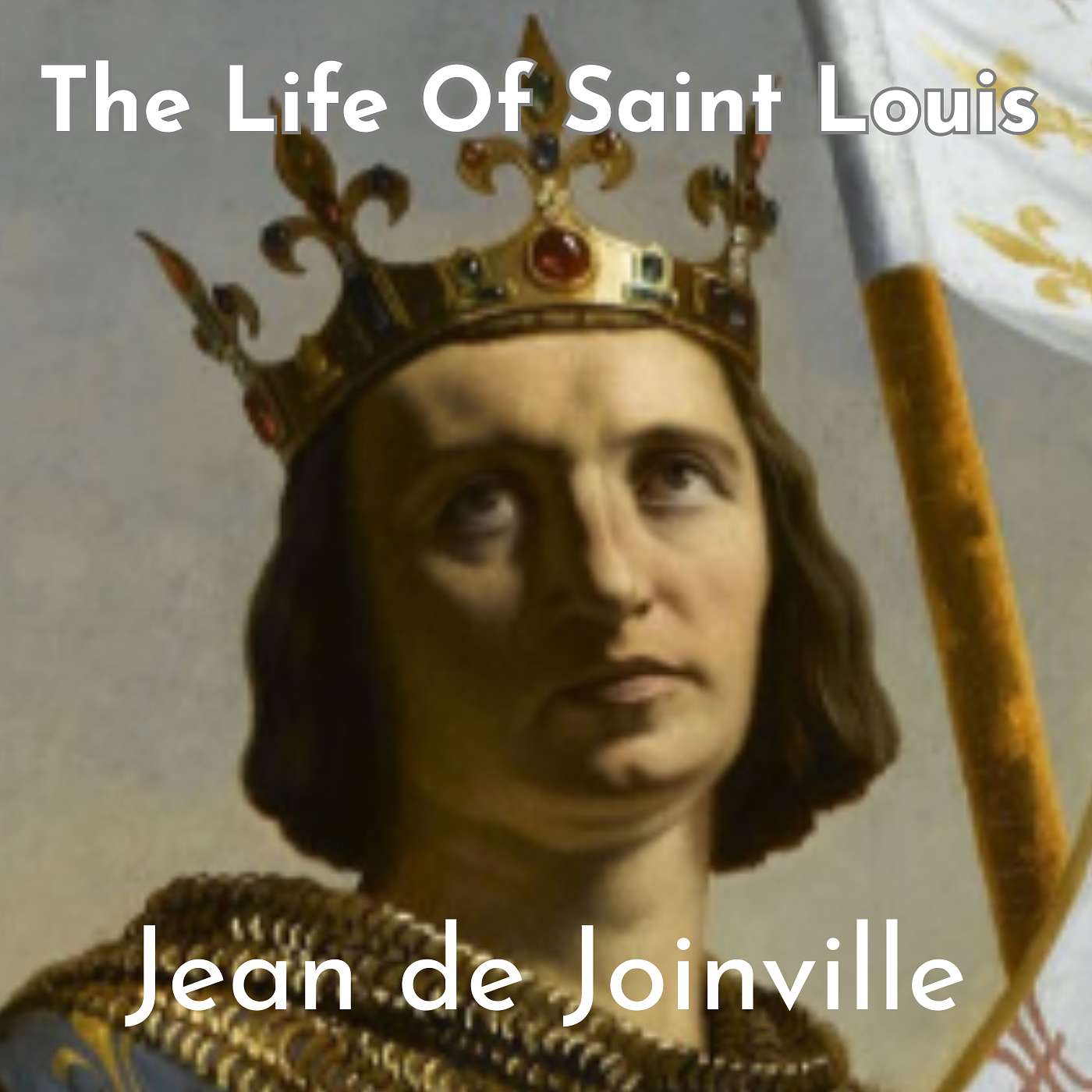 Discussing "The Life Of Saint Louis" By Jean De Joinville episode artwork