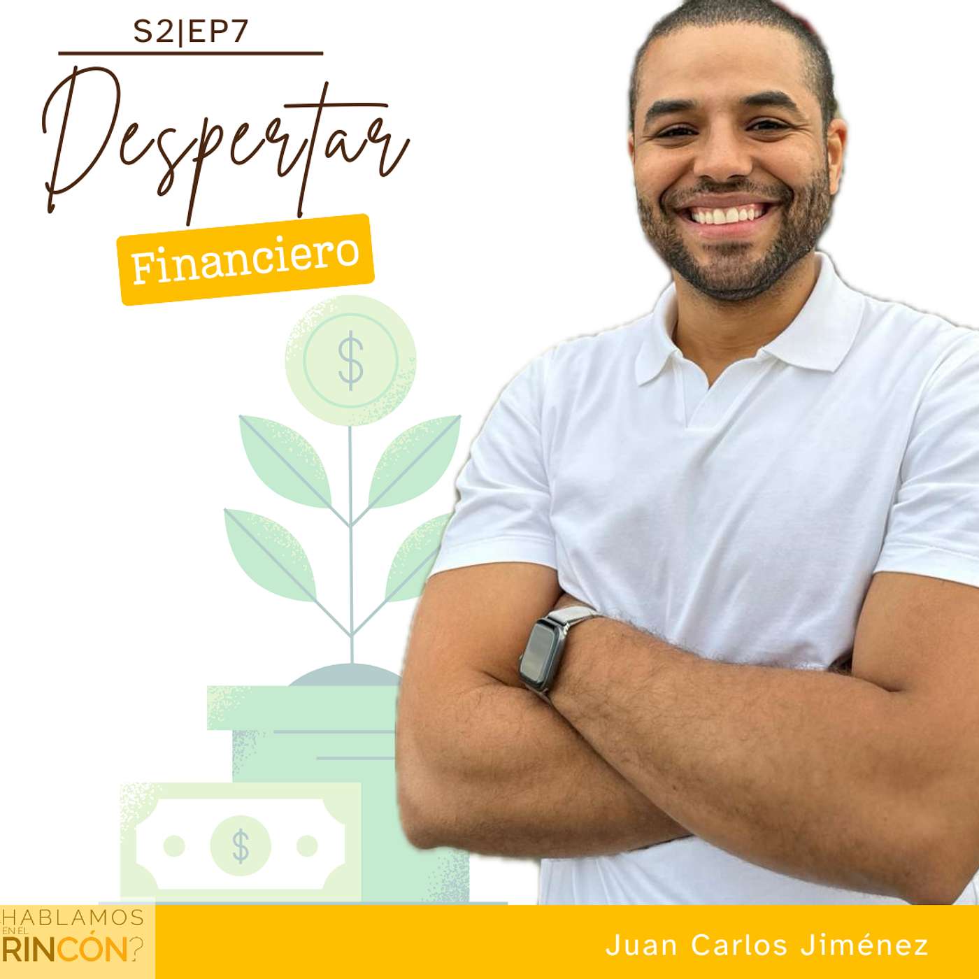 S2|EP7: Despertar Financiero ft. Juan Carlos Jiménez S2|EP7: Despertar Financiero ft. Juan Carlos Jiménez