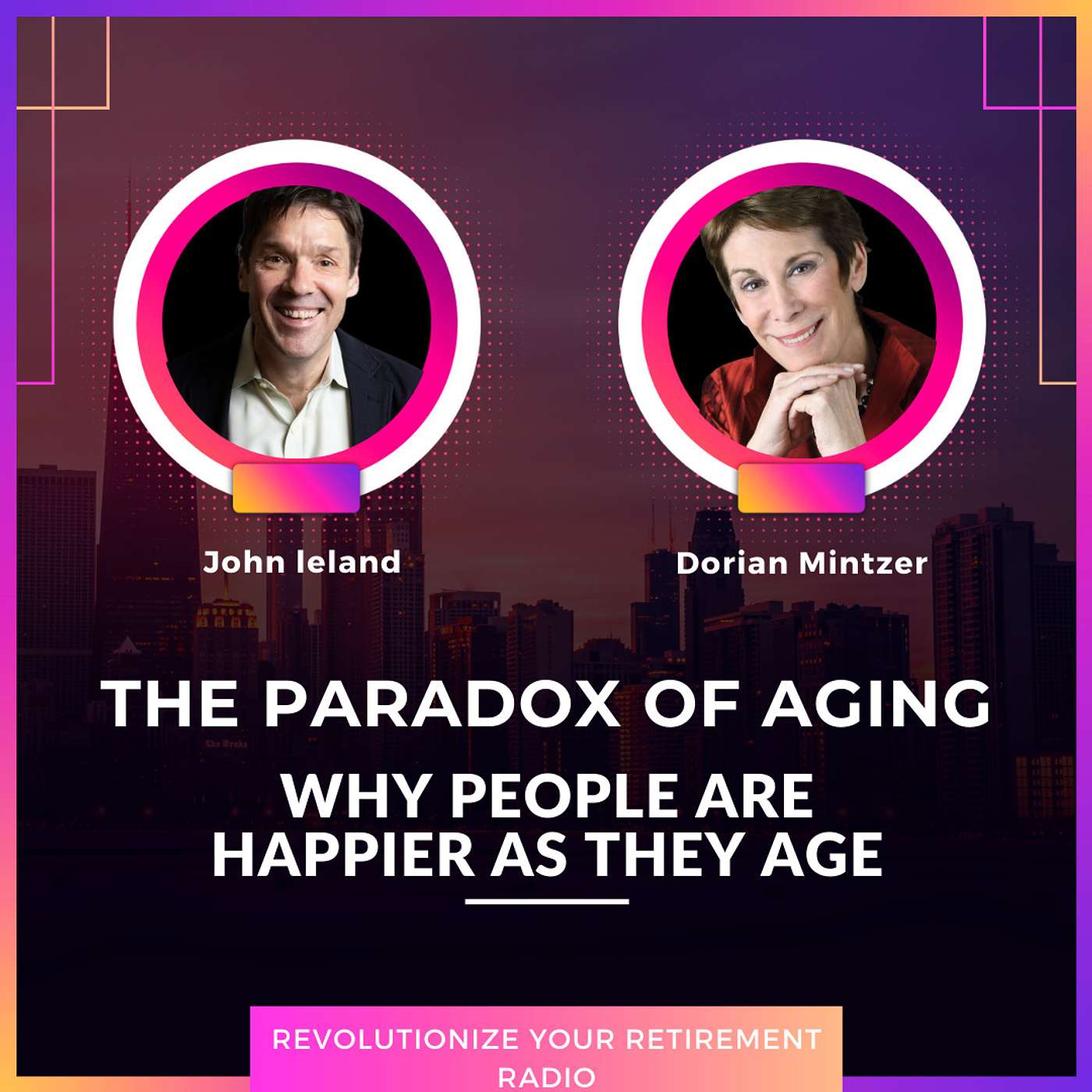 The Paradox of Aging: Why People Are Happier as They Age with Dorian Mintzer and John Leland episode artwork