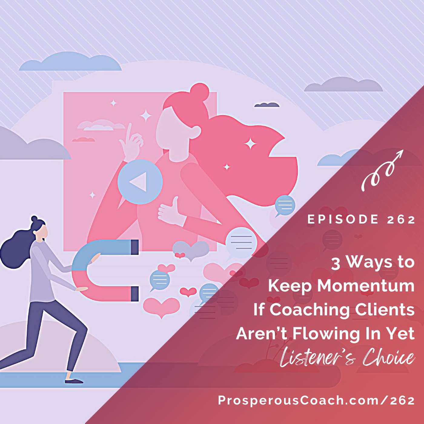 262: 3 Ways to Keep Momentum If Coaching Clients Aren't Flowing in Yet - Listener's Choice