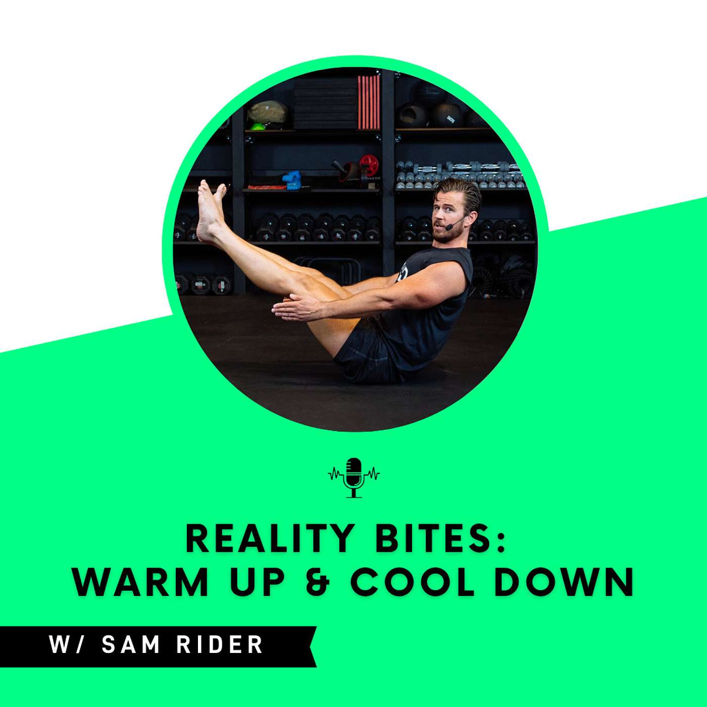 Reality Bites: Warm Up and Cool Down with Sam Rider