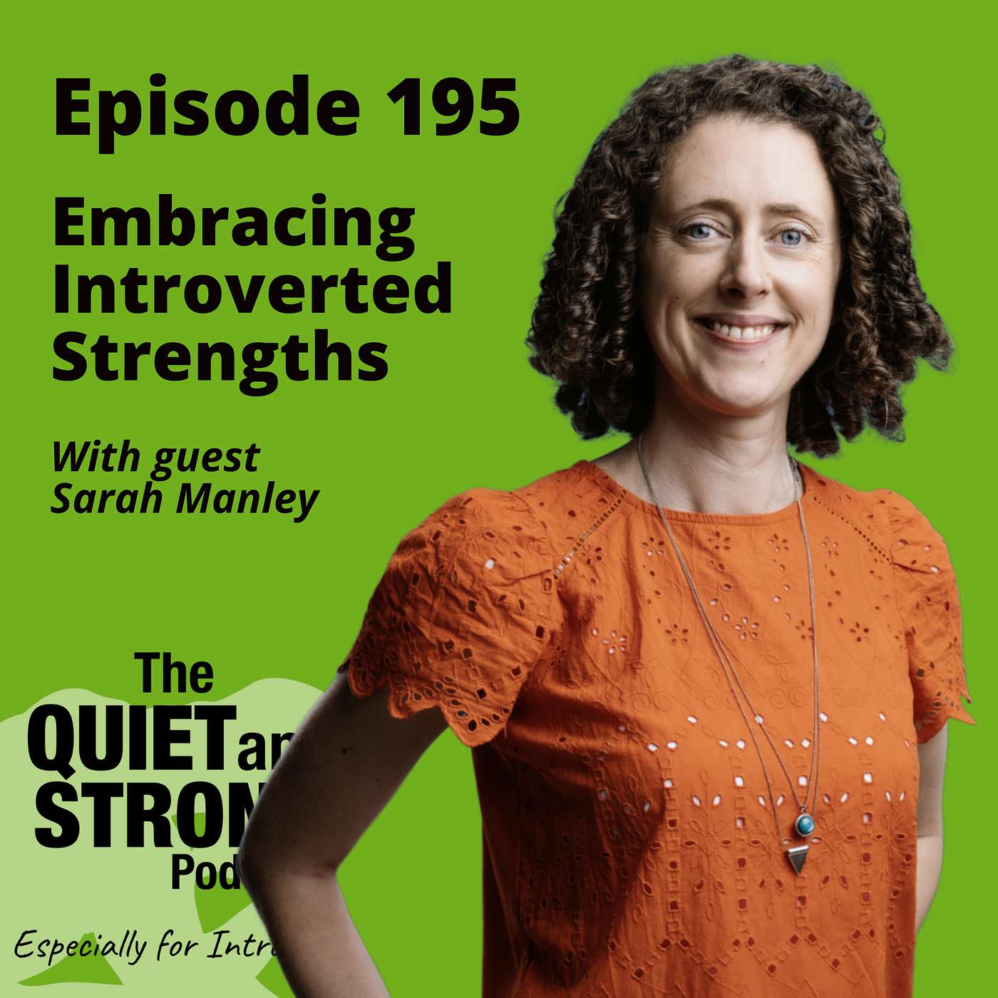 cover of episode Ep 195 - Embracing Introverted Strengths with guest Sarah Manley