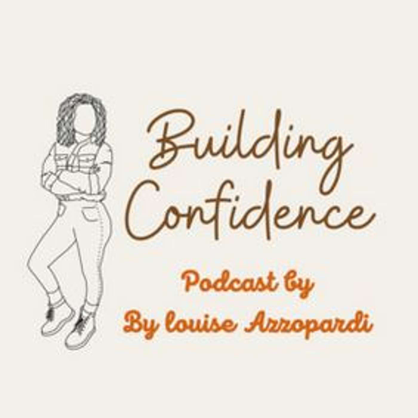 Building Confidence Podcast, host Louise Azzopardi