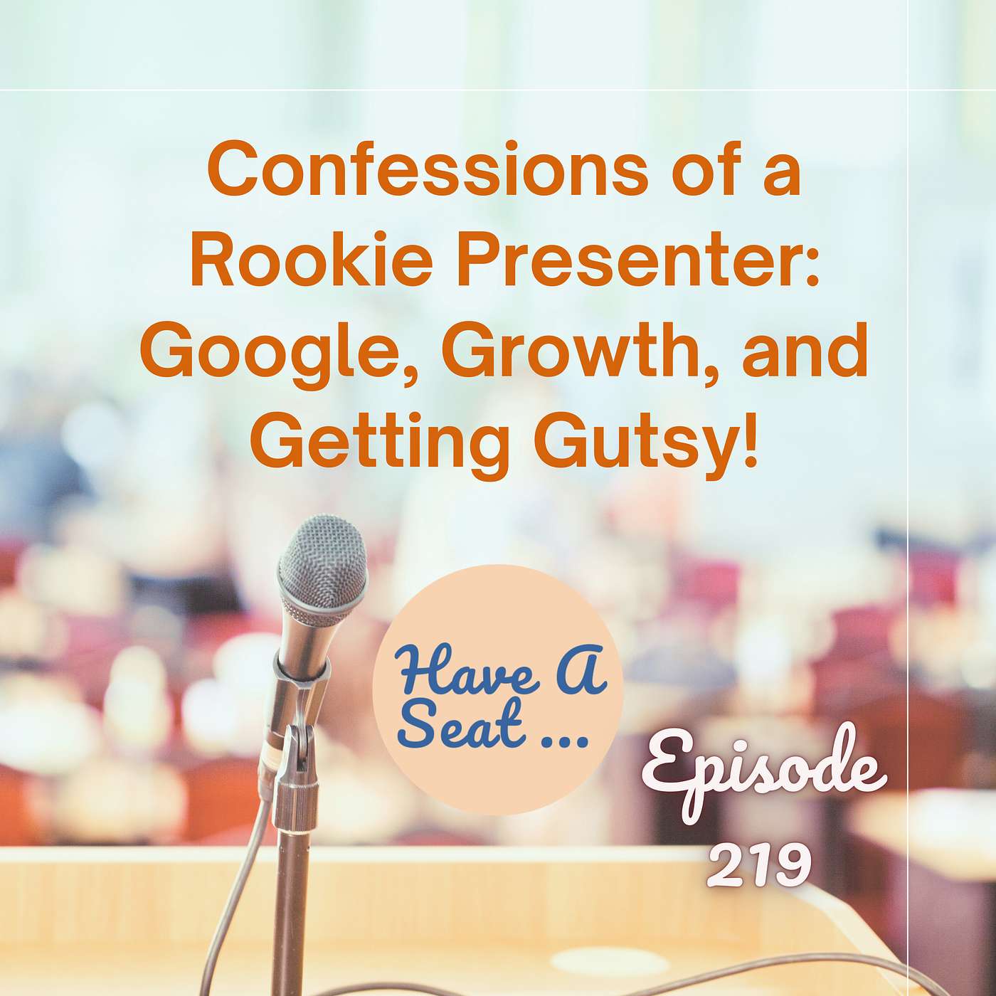Confessions of a Conference Presenter: Google,  Growth, and Getting Gutsy!