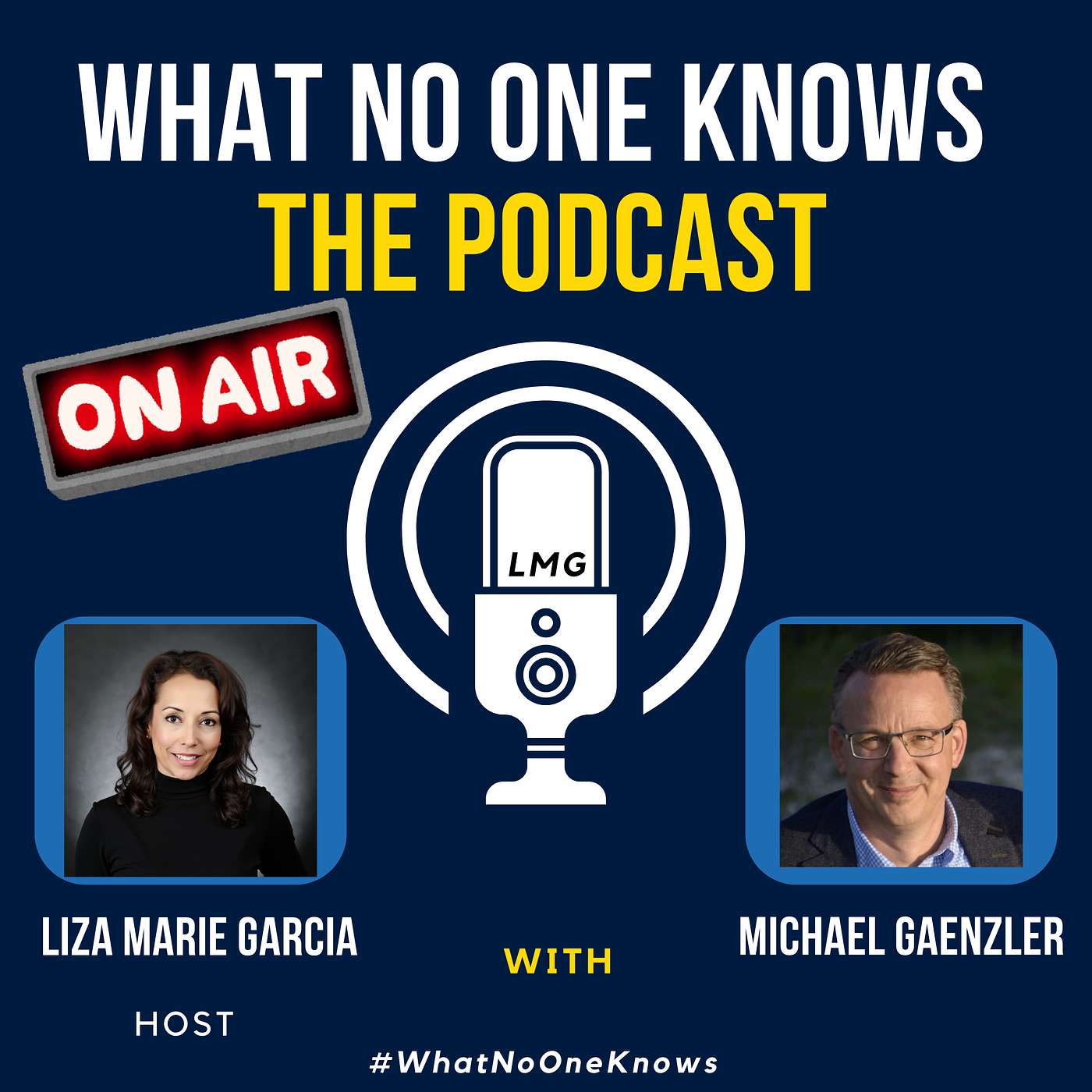 What No One Knows – The Podcast –  Host Liza Marie Garcia – Featuring Michael Gaenzler