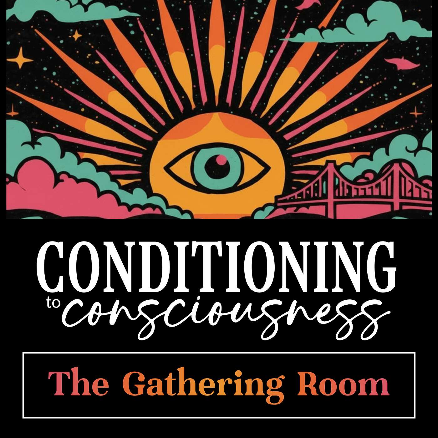 Conditioning to Consciousness: The Gathering Room podcast artwork