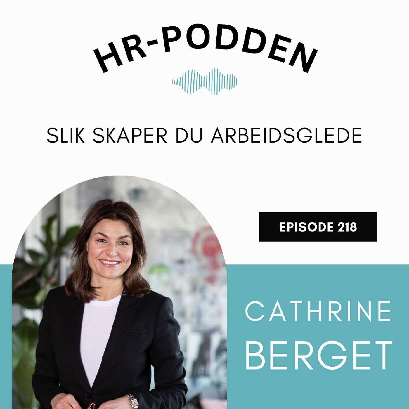 218: Slik skaper du arbeidsglede med Cathrine Berget