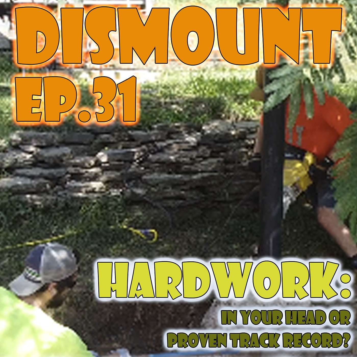 EP. 31 - - - HARDWORK: In Your Head or Proven Track Record?
