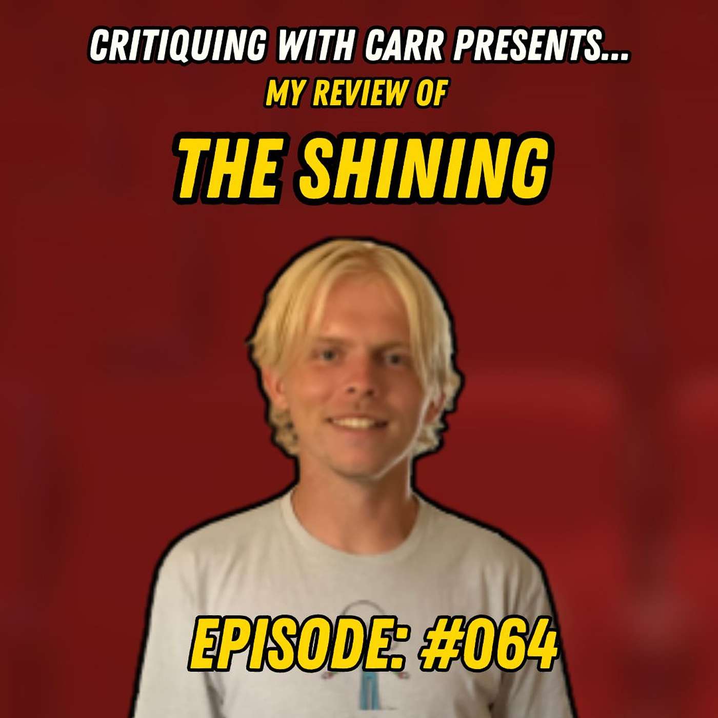 Critiquing with Carr - Critiquing with Carr EP. #064 - THE SHINING