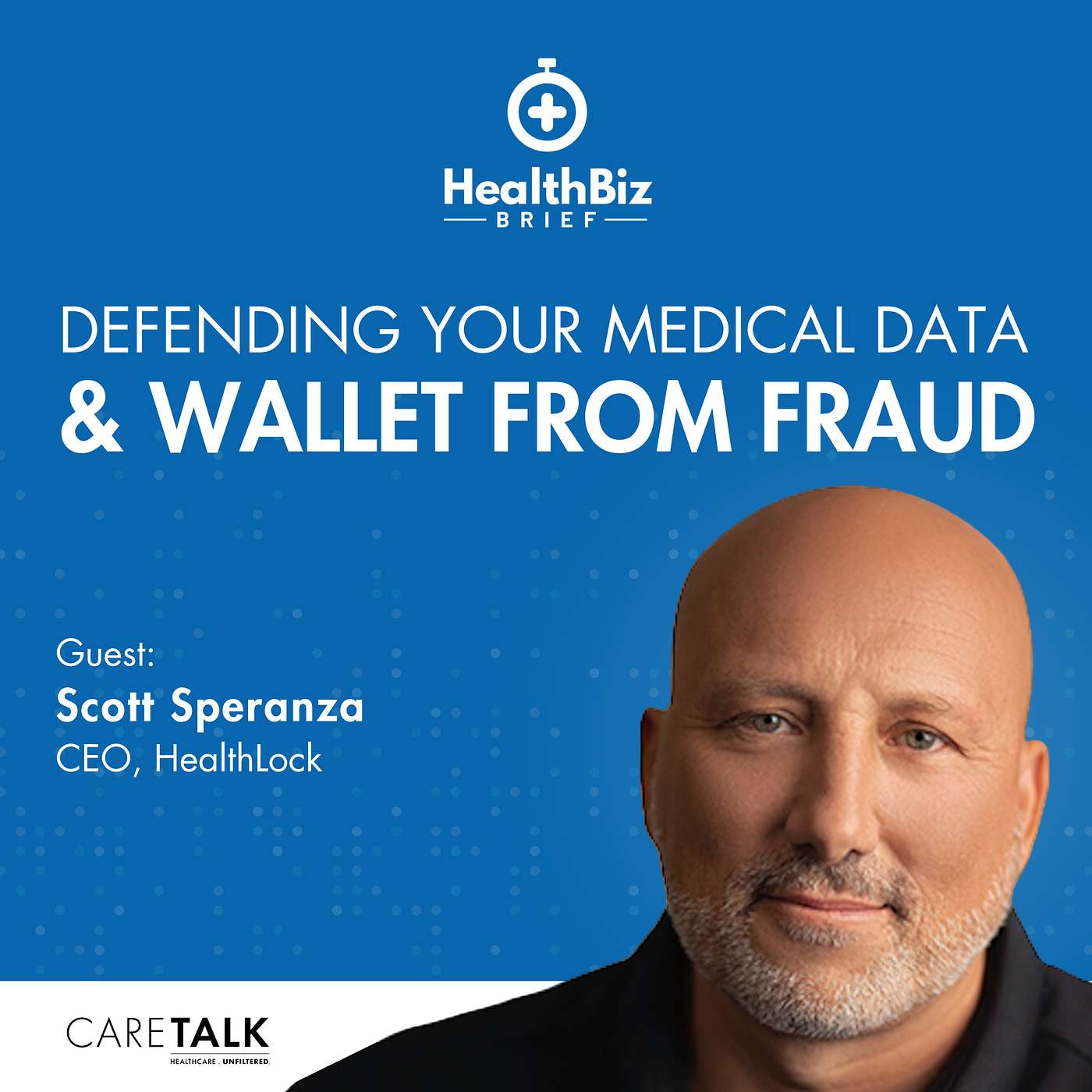 Defending Your Medical Data & Wallet From Fraud w/ HealthLock CEO, Scott Speranza | HealthBiz Briefs episode artwork