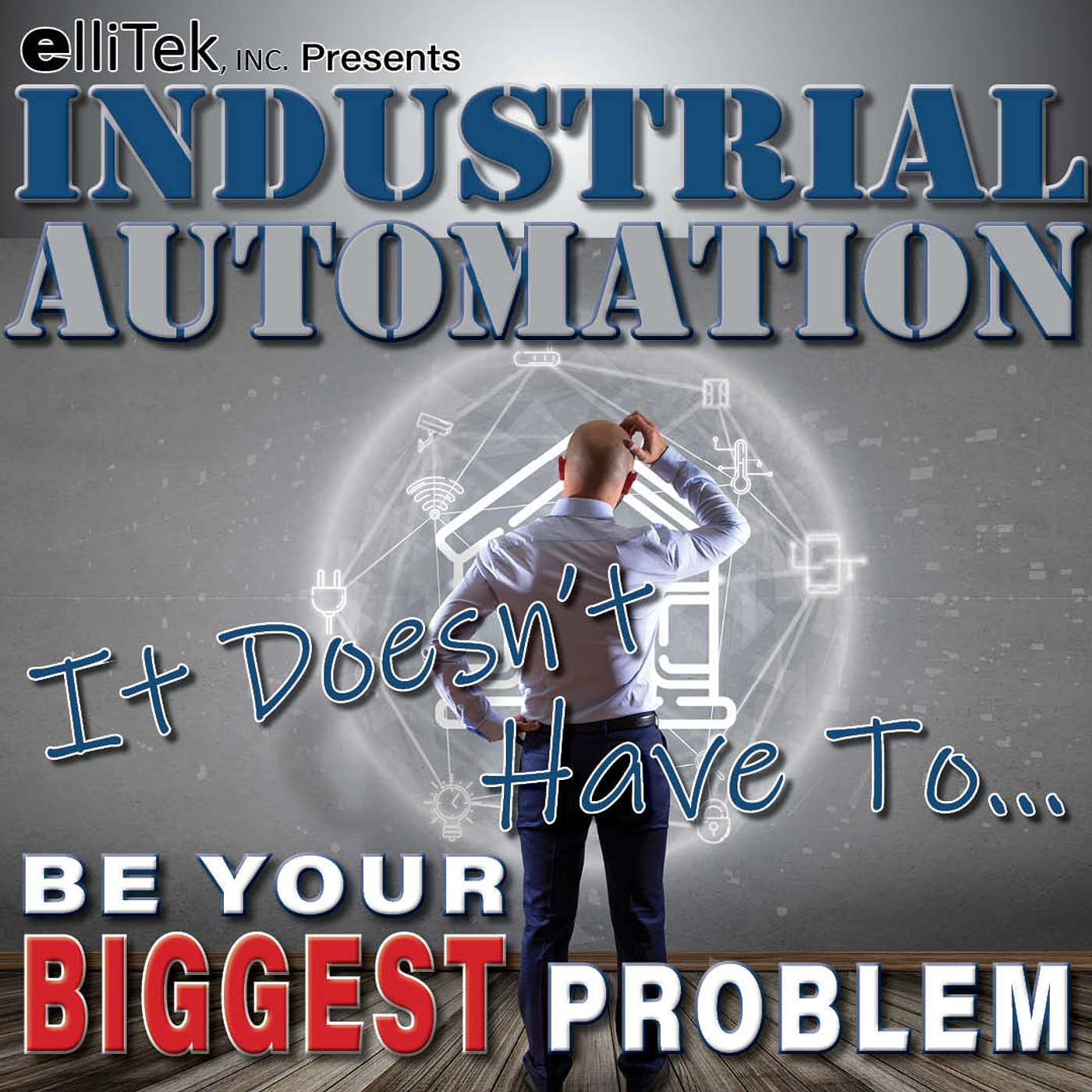 Industrial Automation - It Doesn't Have To... Be Your Biggest Problem