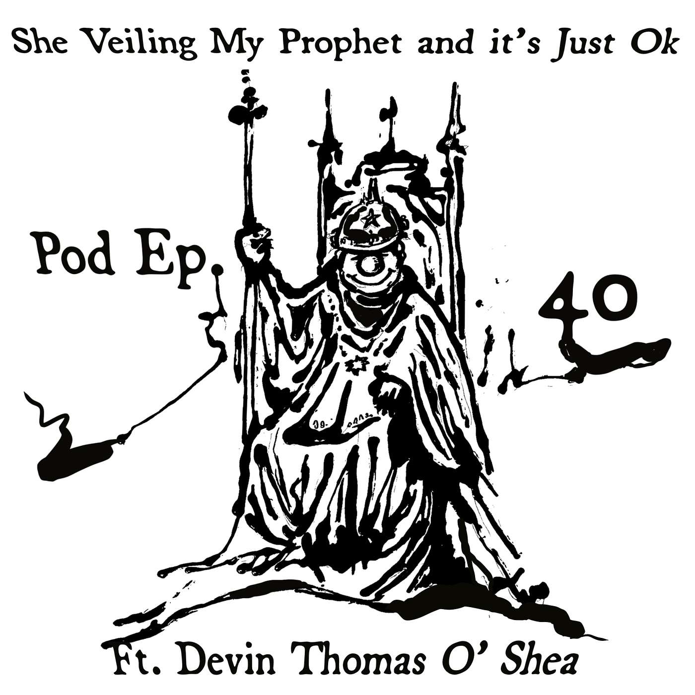 Ep. 40 – She Veiling My Prophet and It’s Just Ok