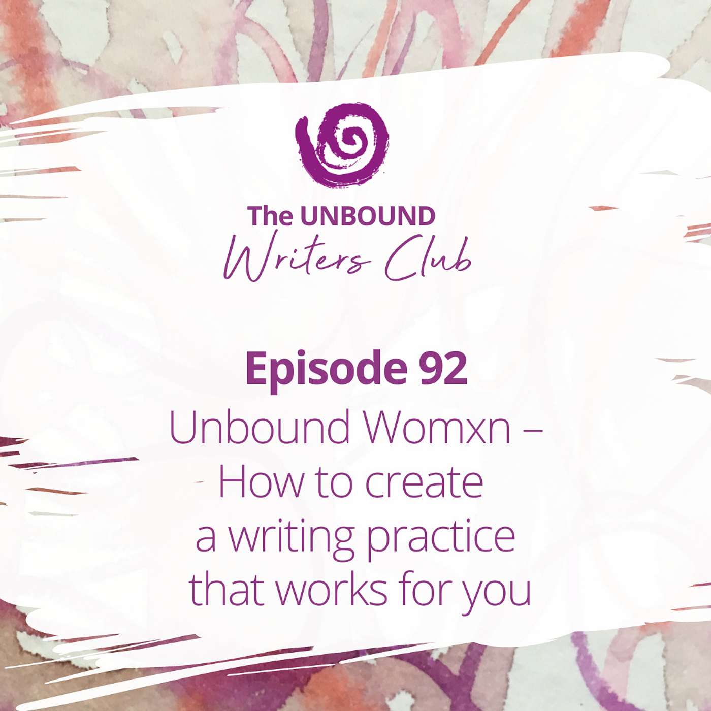 Episode 92: How to Create a Writing Practice That Works for You episode artwork
