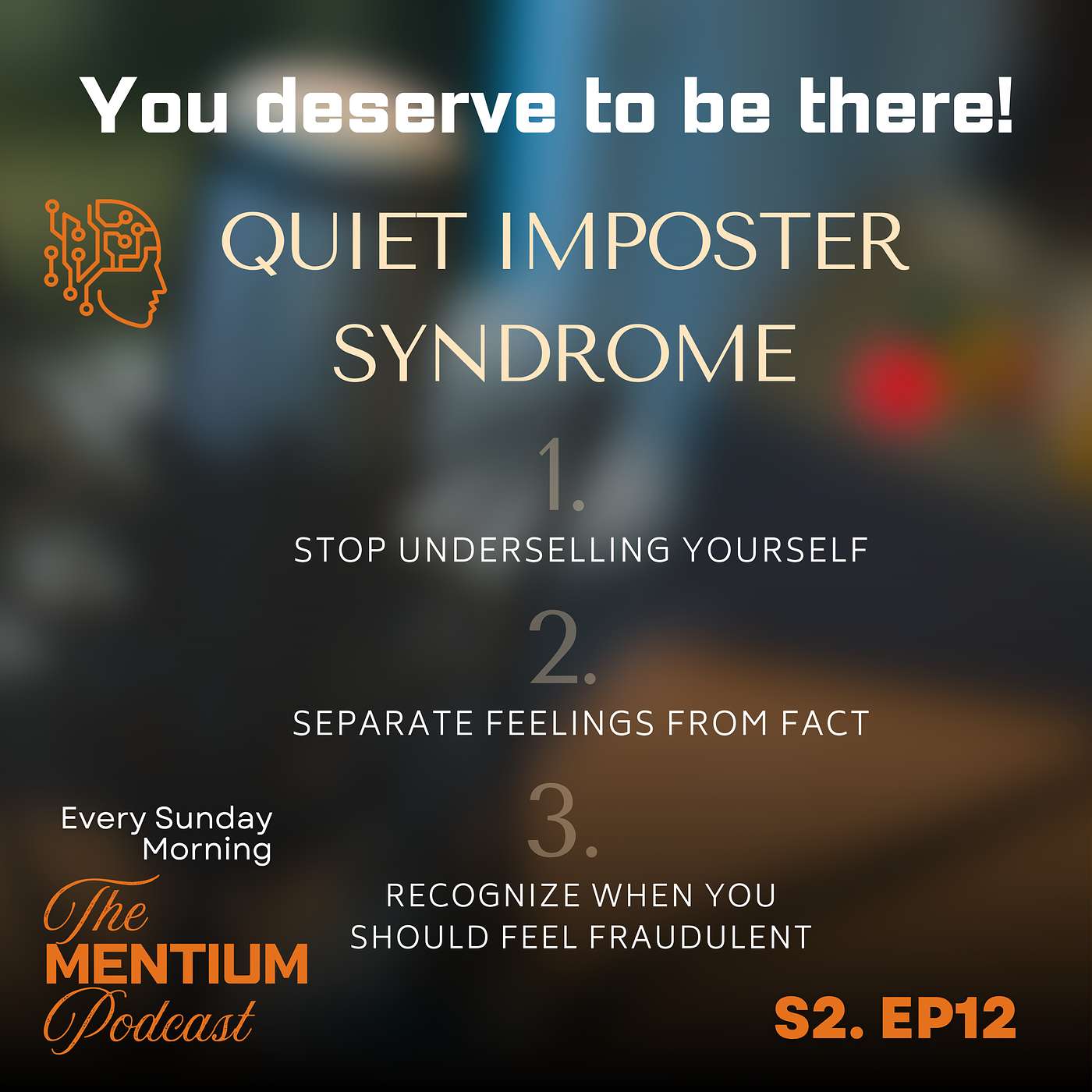 S1 EP12: You Deserve to Be There: How to Overcome Imposter Syndrome