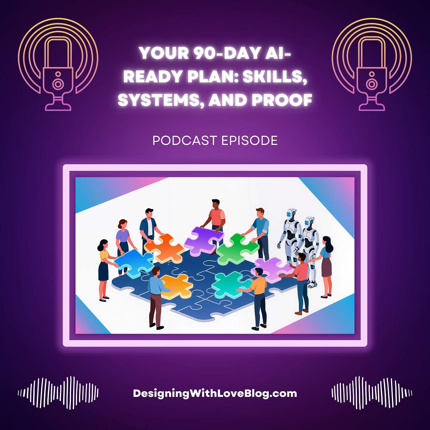 Your 90-Day AI-Ready Plan: Skills, Systems, and Proof