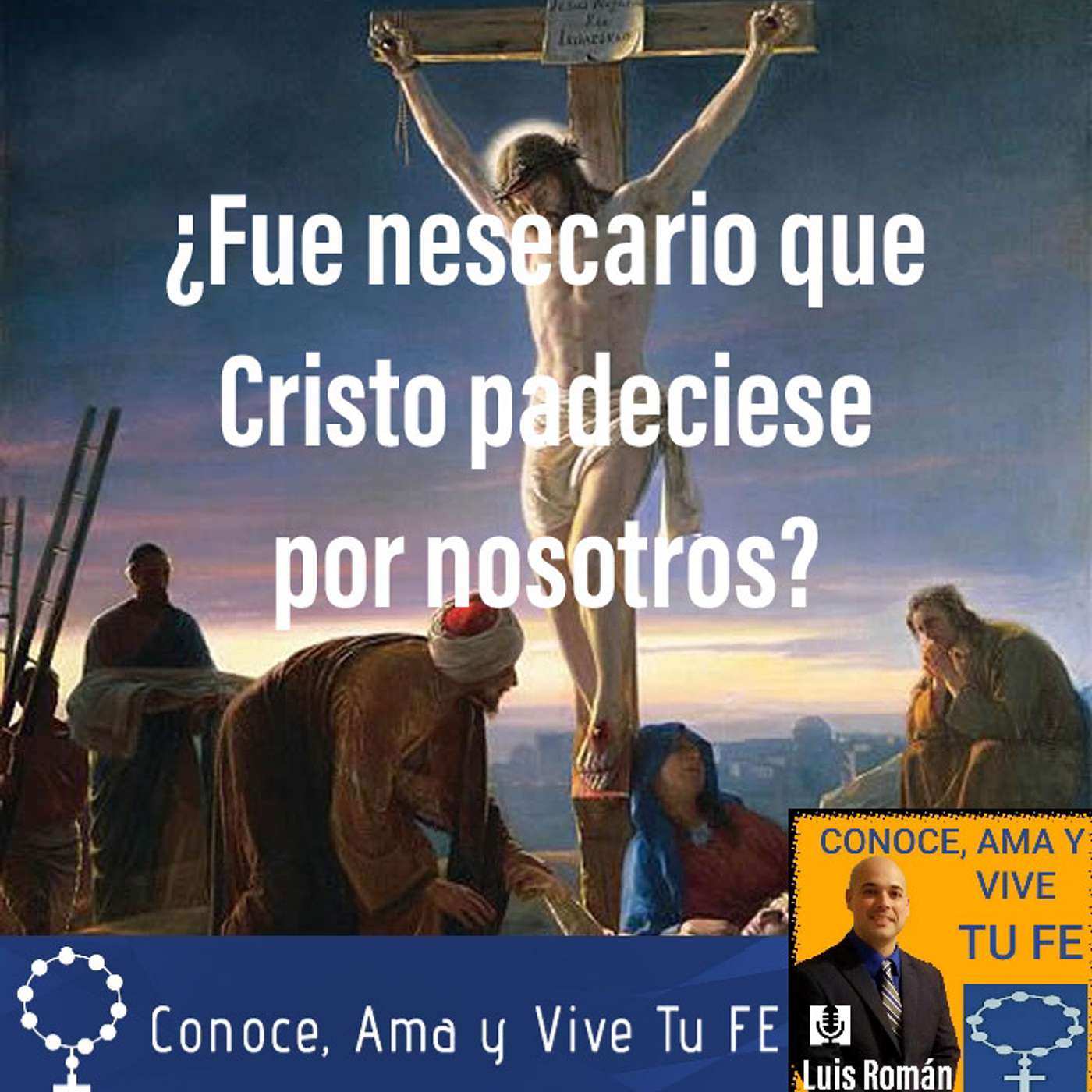 Episodio 32: ¿Fue necesario que Cristo padeciese por nosotros?