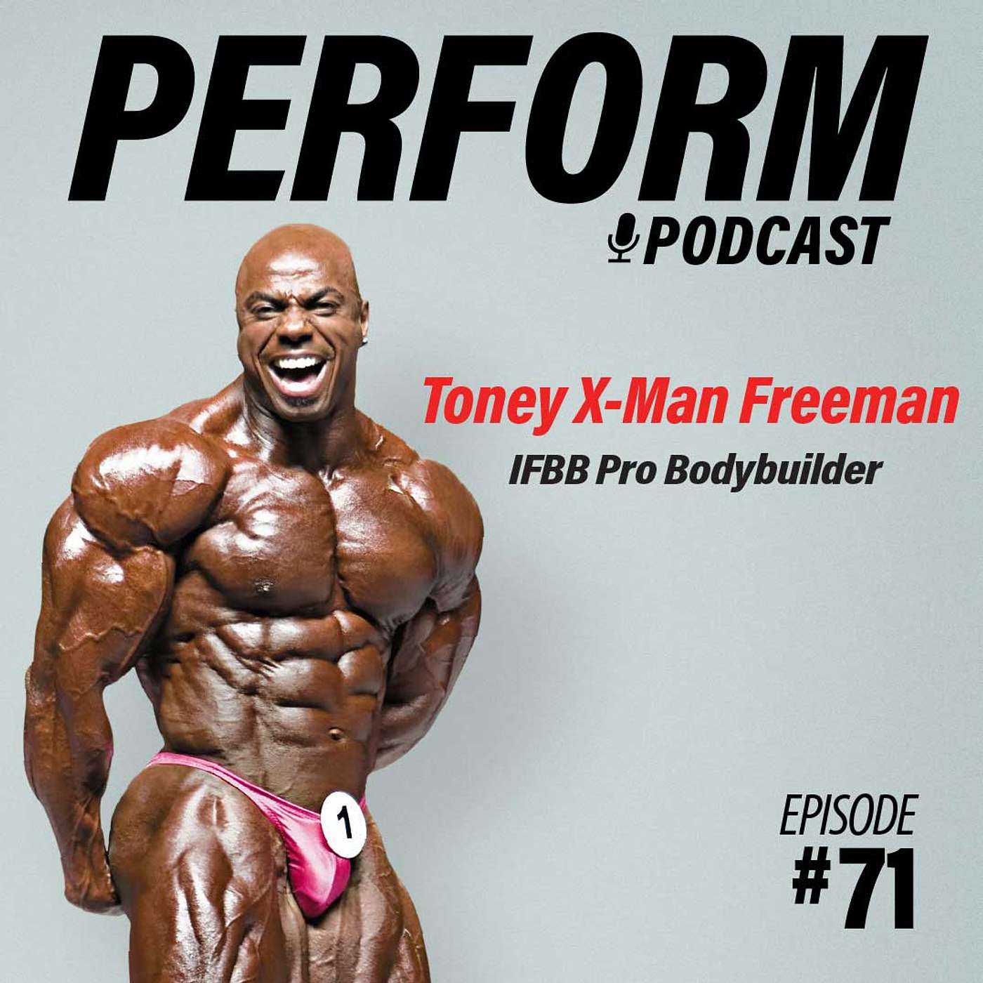 Toney X-Man Freeman — Perform Podcast #71