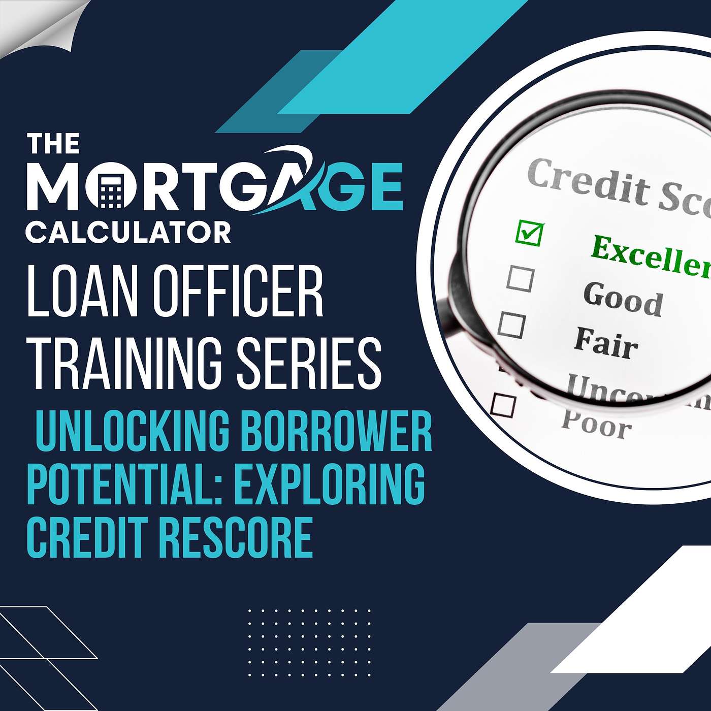Loan Officer Training - 10/30/24 - Unlocking Borrower Potential: Exploring Credit Rescore episode artwork