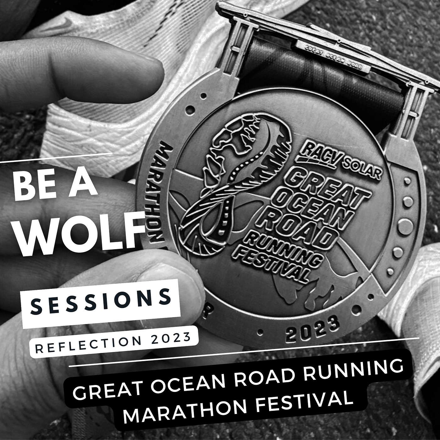 #53 - Lessons in Humility: How the Great Ocean Road Running Marathon Festival Humbled and Inspired Me | Be A Wolf - Session [S53]