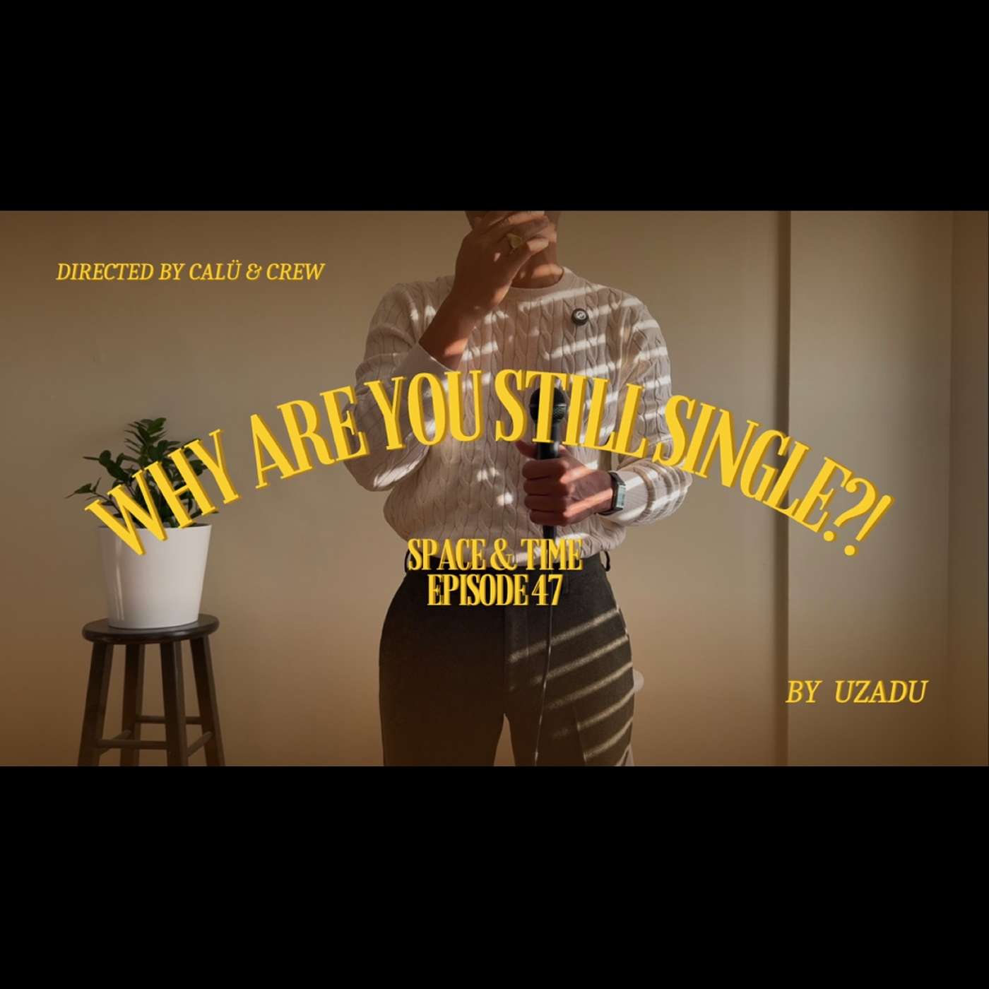 #47  Why Are You Still Single?!