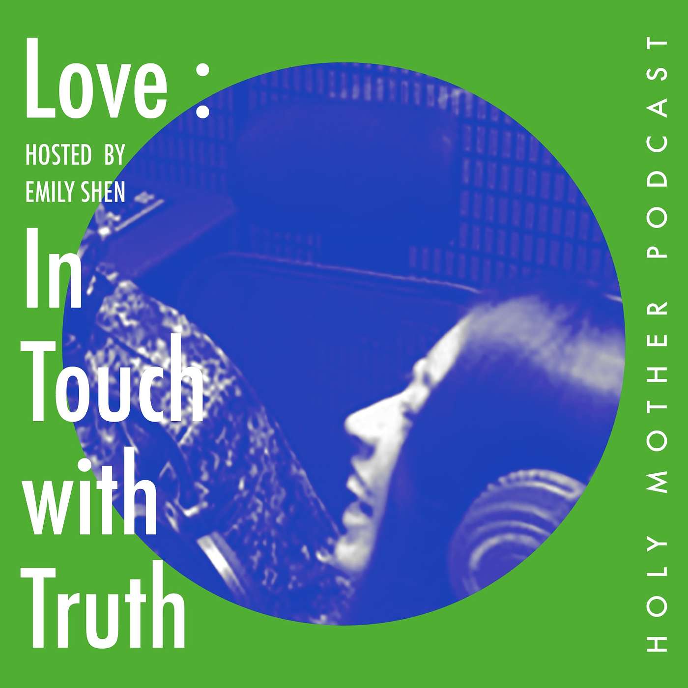 Holy Mother Podcast: LOVE, In Touch with Truth                         