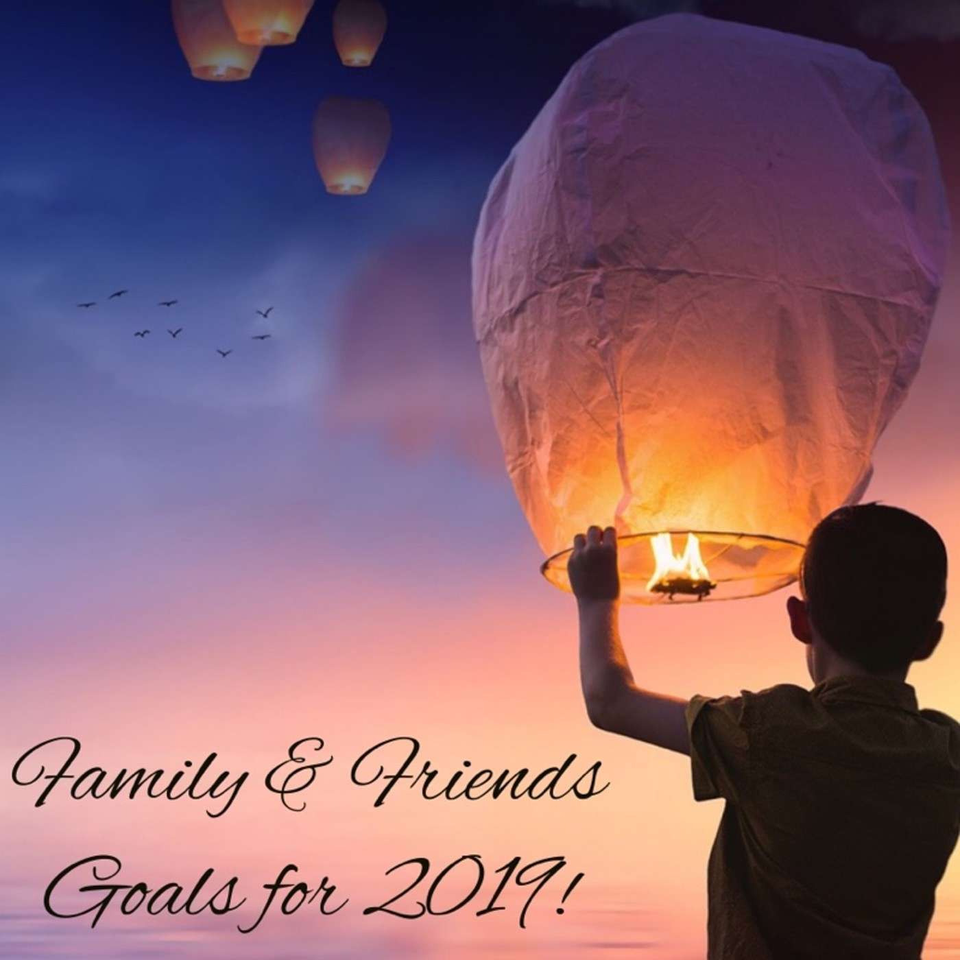 Family & Friends: Goals for 2019!