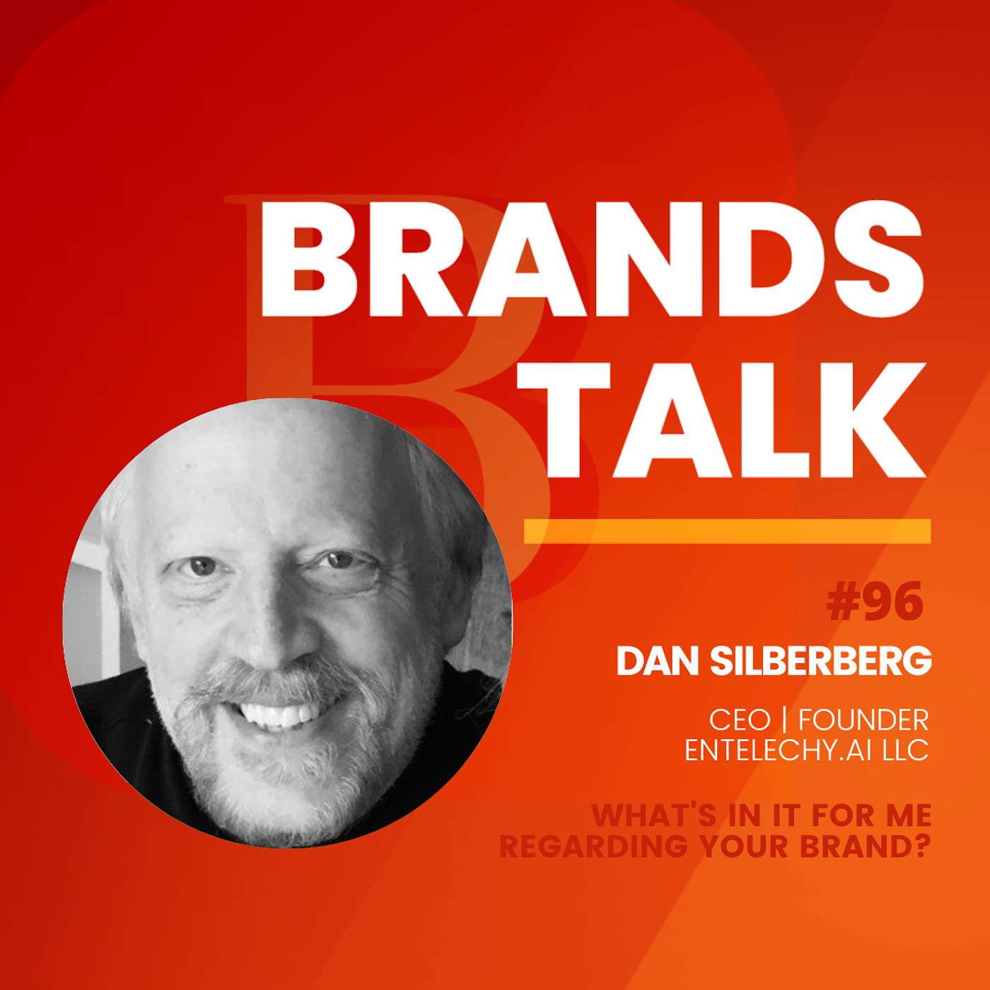 What's in it for me regarding your brand? w/ Dan E. Silberberg