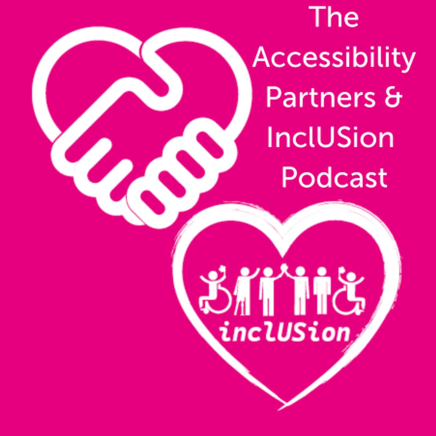 The Accessibility Partners & InclUSion Podcast