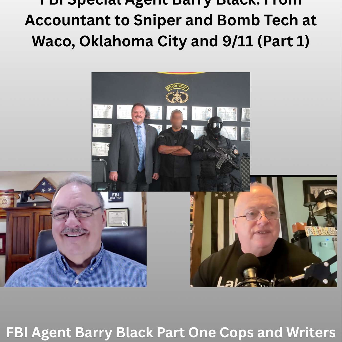 FBI Special Agent Barry Black: From Accountant to Sniper and Bomb Tech at Waco, Oklahoma City and 9/11 (Part 1)