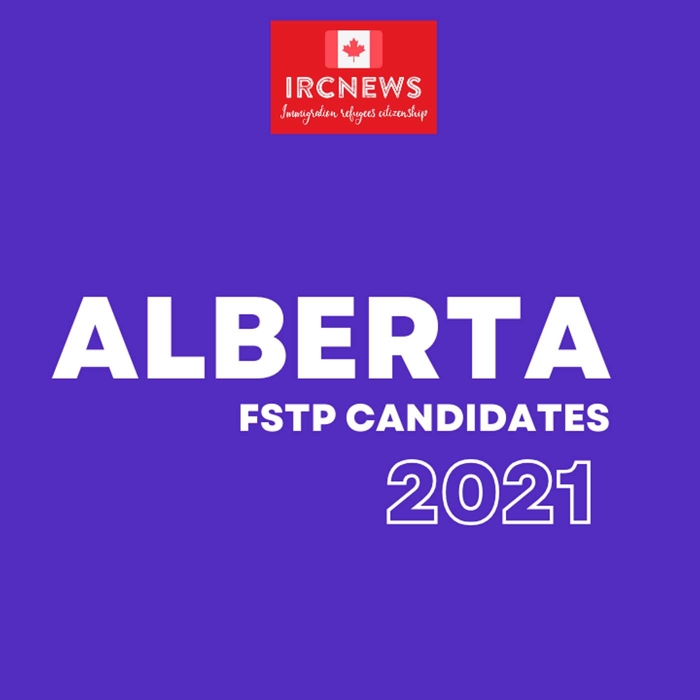 Canada Immigration Total FSTP Express Entry Candidate Selection for the Province of Alberta in 2021 episode artwork