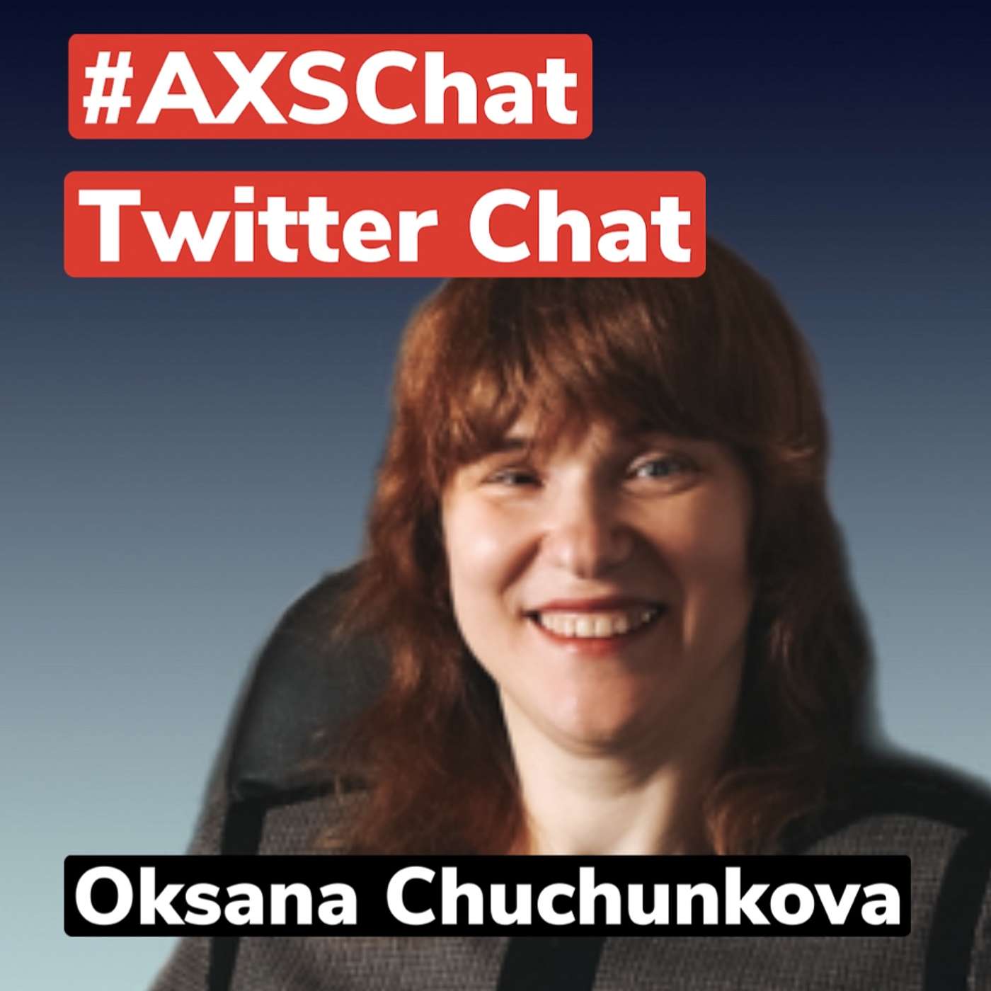 AXSChat Podcast with Oksana Chuchunkova, advocate for employment for people with disabilities, accessibility and blindness awareness