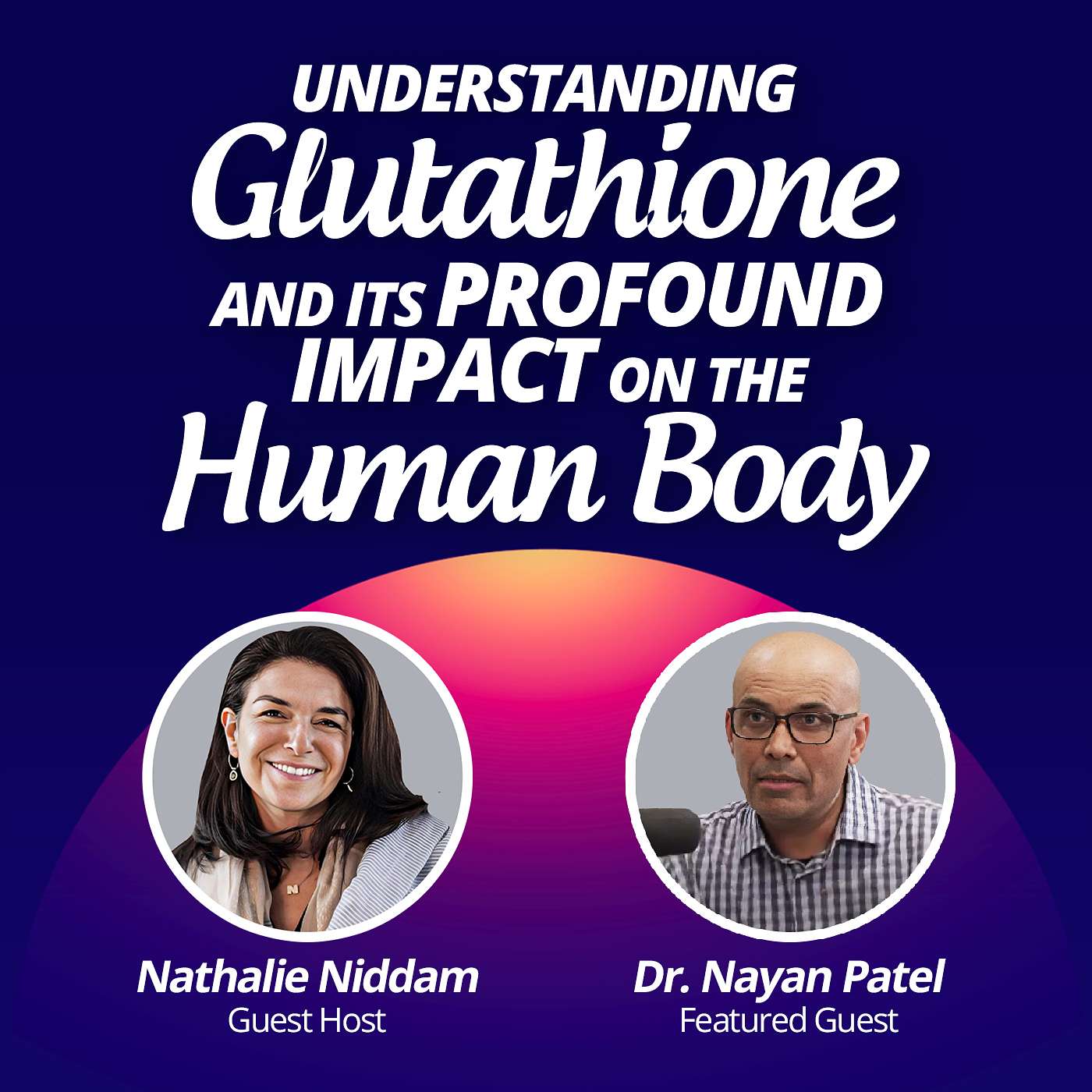 #23 - Understanding Glutathione And Its Profound Impact On The Human Body episode artwork