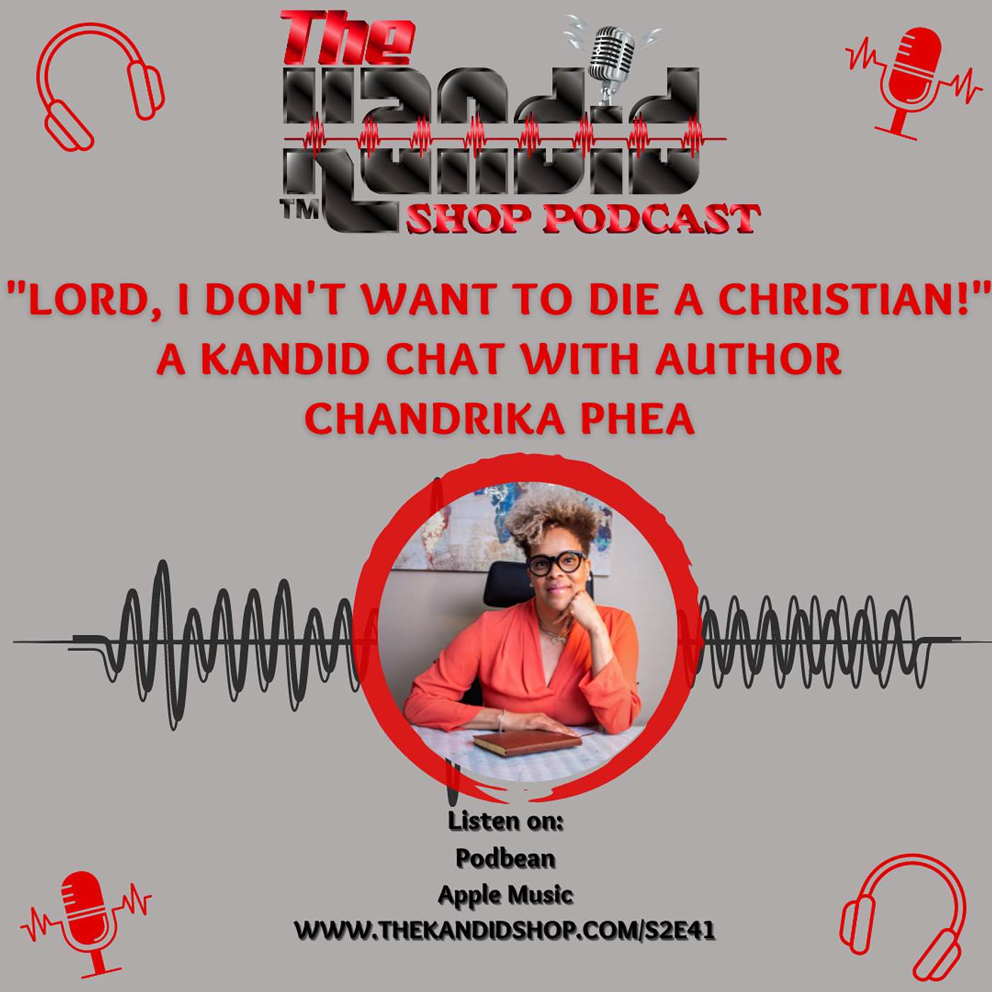 ”Lord, I Don’t Want To Die A Christian!” A Kandid Chat with Author Chandrika Phea