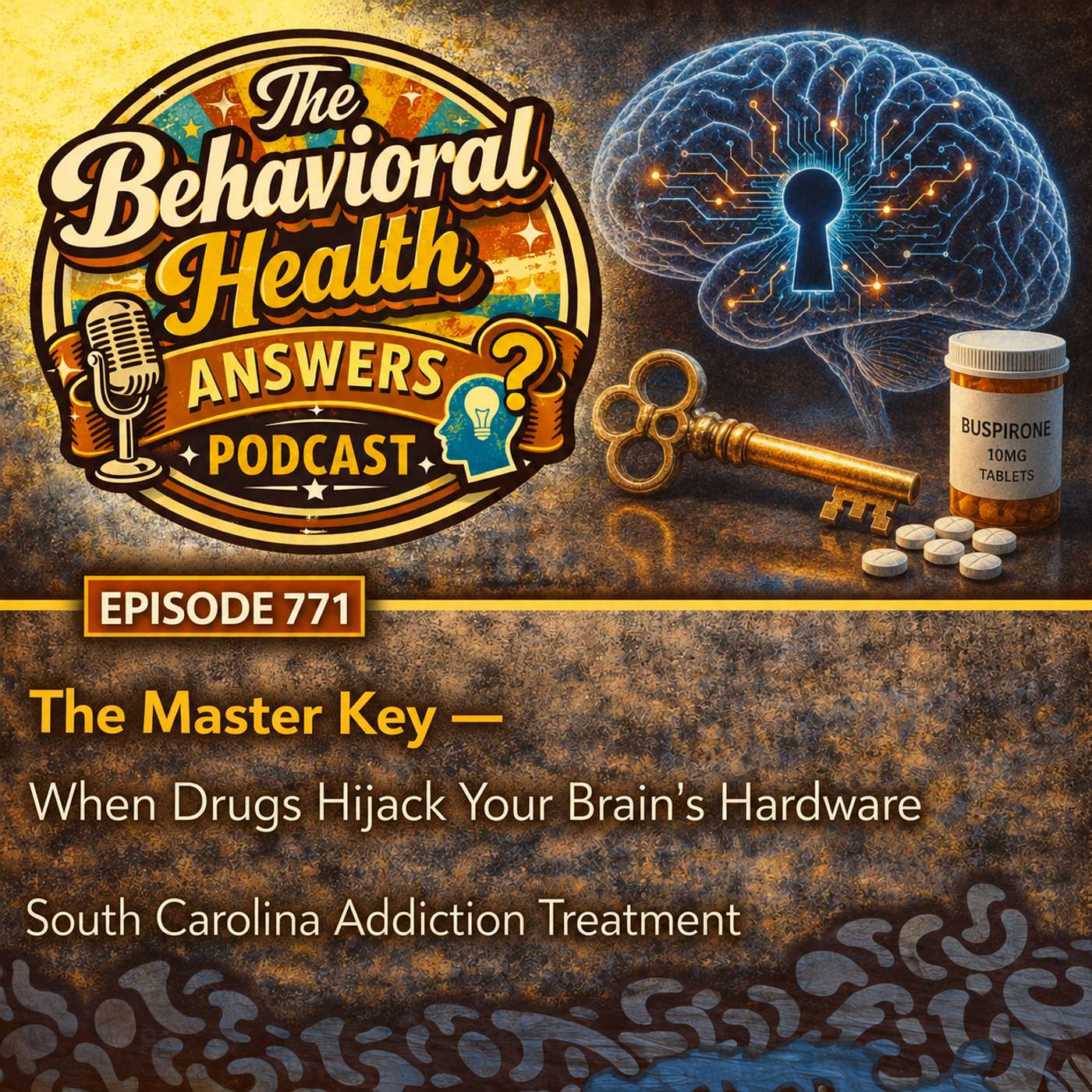 Episode 771: The Master Key - When Drugs Hijack Your Brain's Hardware | South Carolina Addiction Treatment episode artwork